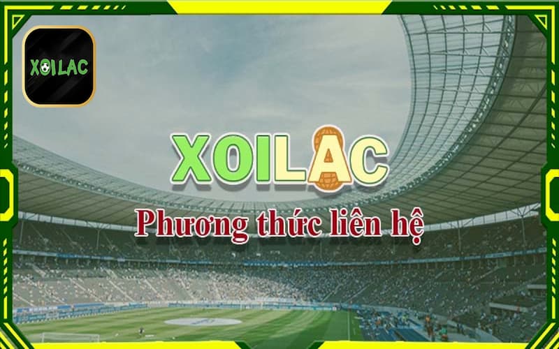 Cách thức liên hệ xoilactv nhanh nhất