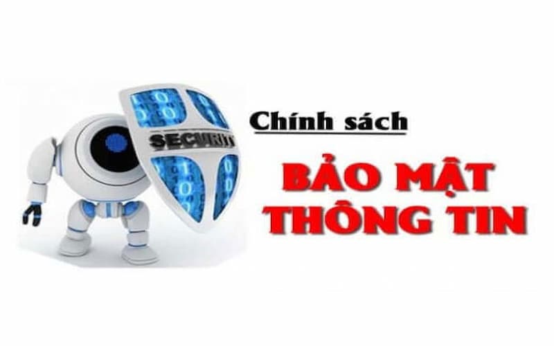 Chính sách bảo mật về thu thập, bảo vệ thông tin