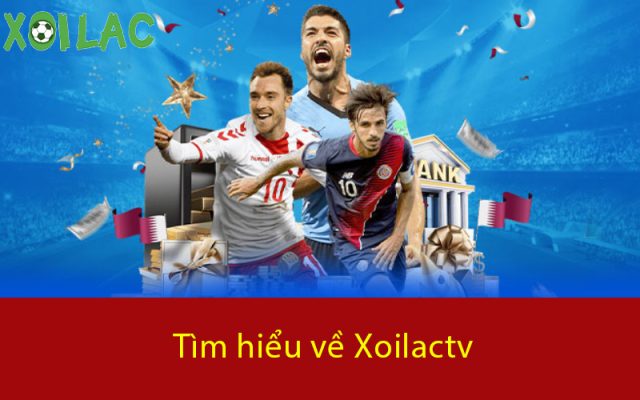 Tìm hiểu về Xoilactv