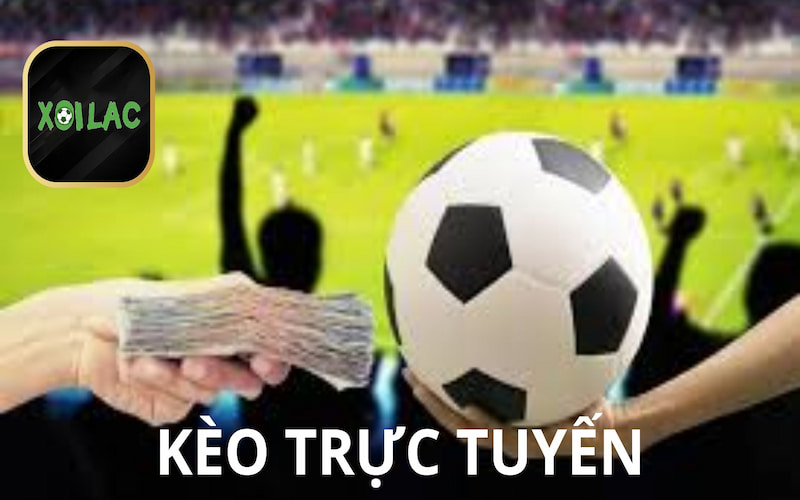 Như thế nào gọi là kèo trực tuyến?