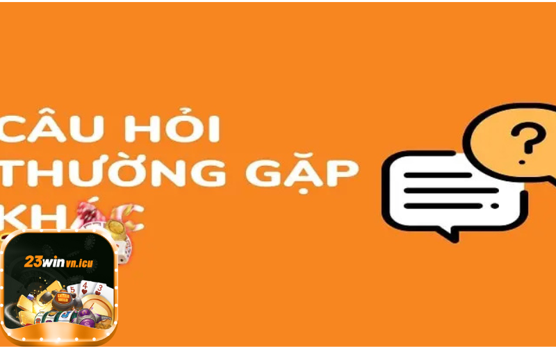 Giải đáp câu hỏi thường gặp khi tham gia 23win